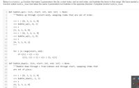 Below is a bubble up function that takes 3 parameters: the list, a start index, and an end index, and bubbles the items in that range. We have started a
function called bubble down that takes the same 3 parameters but bubbles in the opposite direction. Complete function bubble down.
1 def bubble_up(L: list, start: int, end: int) -> None:
2.
""Bubble up through L[start:end], swapping items that are out of order.
>>> L = [4, 3, 2, 1, 0]
>>> bubble_up(L, 0, 3)
6
>>> L
[3, 2, 1, 4, 0]
>>> L = [4, 3, 2, 1, 0]
7
8
9
>>> bubble_up(L, 2, 4)
10
>>> L
11
[4, 3, 1, 0, 2]
12
13
14
for i in range(start, end):
15
if L[i] > L[i + 1]:
16
L[i], L[i + 1] = L[i + 1], L[i]
17
18
def bubble down (L: list, start: int, end: int) -> None:
19
"""Bubble down throughL from indexes end through start, swapping items that
20
are out of place.
21
22
>»> L %3D [4, 3, 2, 1, о]
23
>>> bubble_down (L, 1, 3)
24
>>> L
25
[4, 1, 3, 2, 0]
26
