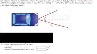 Tom enlists the help of his friend John to move his car. They apply forces to the car as shown in the diagram. Here \( F_1 = 444 \, \text{N} \) and \( F_2 = 343 \, \text{N} \) and friction is negligible. In the diagram below, the mass of the car is 3500 kg, \( \theta_1 = -25^\circ \) and \( \theta_2 = 12^\circ \). (Assume the car faces the positive x-axis before the forces are applied.)

![Diagram of Forces Acting on the Car](https://example.com/diagram.png)

In the diagram:
- \( \vec{F_1} \) is a force of 444 N applied at an angle \( \theta_1 = -25^\circ \) from the positive x-axis.
- \( \vec{F_2} \) is a force of 343 N applied at an angle \( \theta_2 = 12^\circ \) from the positive x-axis.
- The car is represented by a top-down view, indicating the direction of the applied forces.

**(b) What is the acceleration (in m/s\(^2\)) of the car?**

- Magnitude: \[ \boxed{ \dots } \, \text{m/s}^2 \ ]
  
- Direction (counterclockwise from the +x-axis): \[ \boxed{ \dots }^\circ \]

To calculate the acceleration:
1. Resolve each force into its x and y components.
2. Sum the components to find the net force.
3. Use Newton's second law, \( \vec{F} = m \vec{a} \), to find the acceleration.

Calculation steps:
1. For \( F_1 \):
   - \( F_{1x} = F_1 \cos(\theta_1) \)
   - \( F_{1y} = F_1 \sin(\theta_1) \)

2. For \( F_2 \):
   - \( F_{2x} = F_2 \cos(\theta_2) \)
   - \( F_{2y} = F_2 \sin(\theta_2) \)

3. Sum the components:
   - Net force in the x-direction: \( F_{net,x} = F_{1x