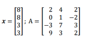 21
0 1 -2
|-3 7
.
2 4
; A =
x =
3
[3.
3
9 3
2.
