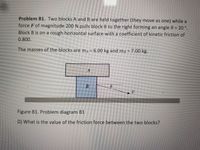 Answered: Problem B1. Two Blocks A And B Are Held… | Bartleby