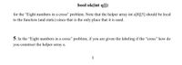 **bool ok(int q[])**

For the “Eight numbers in a cross” problem. Note that the helper array `int a[8][5]` should be local to the function (and static) since that is the only place that it is used.

**5.** In the “Eight numbers in a cross” problem, if you are given the labeling of the “cross,” how do you construct the helper array `a`.