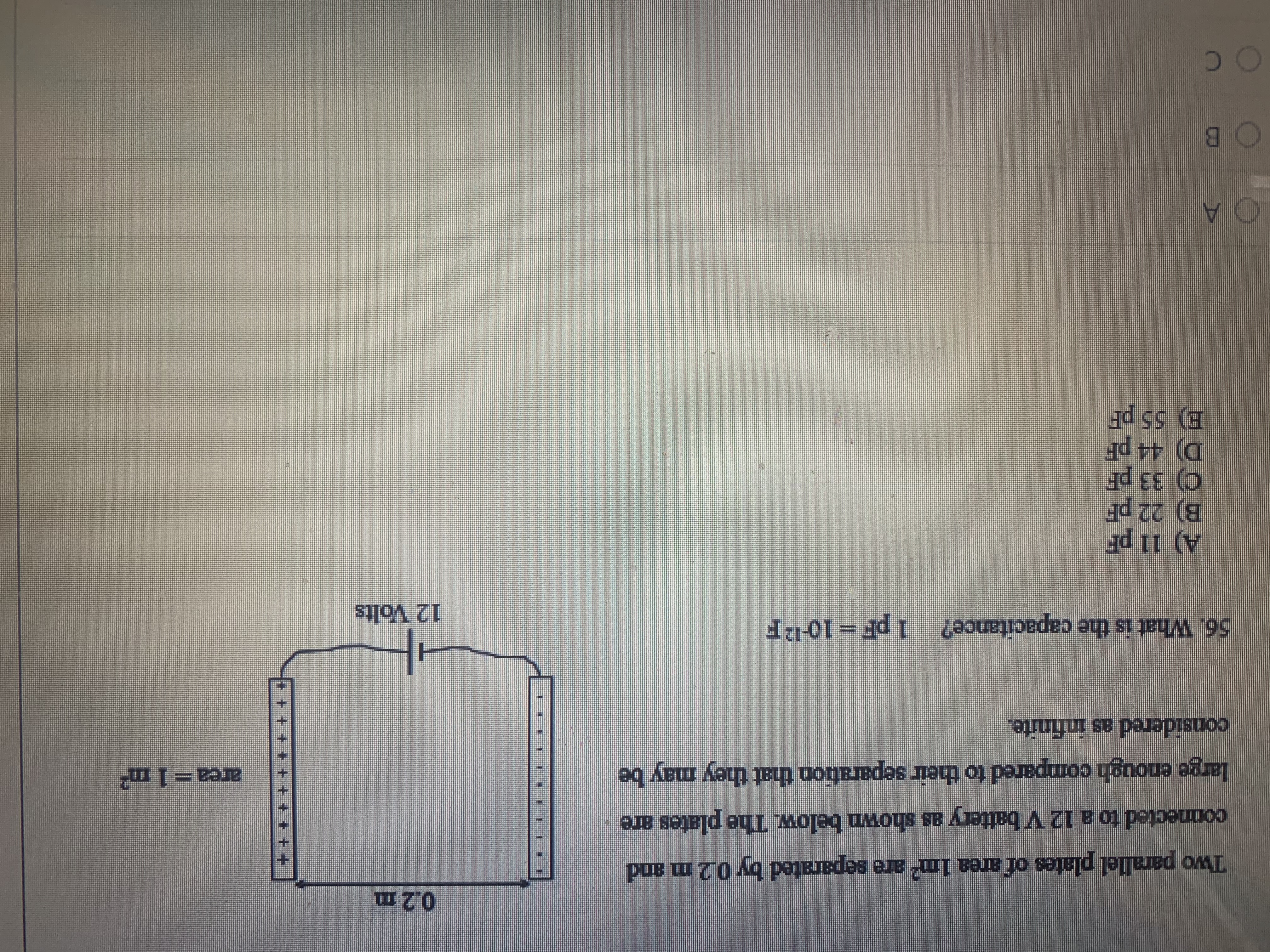 Two parallel plates of area Im are separated by 02 m and
connected to a 12 V battery as shown below. The plates are
arge enough compared to their separation that they may be
