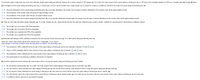 A nutritionist wants to determine how much time nationally people spend eating and drinking. Suppose for a random sample of 1077 people age 15 or older, the mean amount of time spent eating or drinking per day is 1.66 hours with a standard deviation of 0.62 hour. Complete parts (a) through (d) below.
(a) A histogram of time spent eating and drinking each day is skewed right. Use this result to explain why a large sample size is needed to construct a confidence interval for the mean time spent eating and drinking each day.
O A. Since the distribution of time spent eating and drinking each day is normally distributed, the sample must be large so that the distribution of the sample mean will be approximately normal.
O B. The distribution of the sample mean will always be approximately normal.
O C. The distribution of the sample mean will never be approximately normal.
O D. Since the distribution of time spent eating and drinking each day is not normally distributed (skewed right), the sample must be large so that the distribution of the sample mean will be approximately normal.
(b) There are more than 200 million people nationally age 15 or older. Explain why this, along with the fact that the data were obtained using a random sample, satisfies the requirements for constructing a confidence interval.
O A. The sample size is less than 10% of the population.
O B. The sample size is less than 5% of the population.
O C. The sample size is greater than 10% of the population.
O D. The sample size is greater than 5% of the population.
(c) Determine and interpret a 90% confidence interval for the mean amount of time Americans age 15 or older spend eating and drinking each day.
Select the correct choice below and fill in the answer boxes, if applicable, in your choice.
(Type integers or decimals rounded to three decimal places as needed. Use ascending order.)
O A. The nutritionist is 90% confident that the amount of time spent eating or drinking per day for any individual is between
and
hours.
O B. There is a 90% probability that the mean amount of time spent eating or drinking per day is between
and
hours.
O C. The nutritionist is 90% confident that the mean amount of time spent eating or drinking per day is between
and
hours.
O D. The requirements for constructing a confidence interval are not satisfied.
(d) Could the interval be used to estimate the mean amount of time a 9-year-old spends eating and drinking each day? Explain.
O A. No; the interval is about people age 15 or older. The mean amount of time spent eating or drinking per day for 9-year-olds may differ.
O B. Yes; the interval is about individual time spent eating or drinking per day and can be used to find the mean amount of time a 9-year-old spends eating and drinking each day.
O C. No; the interval is about individual time spent eating or drinking per day and cannot be used to find the mean time spent eating or drinking per day for specific age.
O D. Yes; the interval is about the mean amount of time spent eating or drinking per day for people people age 15 or older and can be used to find the mean amount of time spent eating or drinking per day for 9-year-olds.
O E. A confidence interval could not be constructed in part (c).
