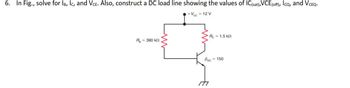 ### Transistor Biasing Circuit Analysis

#### Problem Statement

In the figure below, solve for \( I_B \), \( I_C \), and \( V_{CE} \). Also, construct a DC load line showing the values of \( I_{C(sat)} \), \( V_{CE(off)} \), \( I_{CQ} \), and \( V_{CEQ} \).

#### Circuit Diagram

The given circuit diagram is as follows:

- The supply voltage \( V_{CC} \) is 12 V.
- The base resistor \( R_B \) is 390 kΩ.
- The collector resistor \( R_C \) is 1.5 kΩ.
- The current gain \( \beta_{DC} \) is 150.

![Transistor Circuit](#)

(Note: Insert the image of the transistor circuit here)

#### Step-by-Step Solution

1. **Solve for \( I_B \) (Base Current):**

   Using the formula for base current,
   \[
   I_B = \frac{V_{CC} - V_{BE}}{R_B + (\beta_{DC} \cdot R_E)}
   \]
   
   Assuming \( V_{BE} \approx 0.7V \) (typical for silicon transistors),
   \[
   I_B = \frac{12V - 0.7V}{390k\Omega} \approx \frac{11.3V}{390k\Omega}  \approx 29 \mu A
   \]

2. **Solve for \( I_C \) (Collector Current):**

   Using the current gain relationship,
   \[
   I_C = \beta_{DC} \cdot I_B 
   \]
   \[
   I_C = 150 \cdot 29 \mu A \approx 4.35 mA 
   \]

3. **Solve for \( V_{CE} \) (Collector-Emitter Voltage):**

   Using the formula for \( V_{CE} \),
   \[
   V_{CE} = V_{CC} - (I_C \cdot R_C) 
   \]
   \[
   V_{CE} = 12V - (4.35mA \cdot 1.5k\Omega) \approx 12V - 6.525V \approx 5.475V 
   \]

####