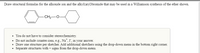 Draw structural formulas for the alkoxide ion and the alkyl(aryl)bromide that may be used in a Williamson synthesis of the ether shown.
CH2-O-
• You do not have to consider stereochemistry.
• Do not include counter-ions, e.g., Na", I, in your answer.
• Draw one structure per sketcher. Add additional sketchers using the drop-down menu in the bottom right corner.
Separate structures with + signs from the drop-down menu.
