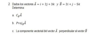 Answered: 2. Given Vectors A= I + 2j + 3k, B= 2i… | Bartleby