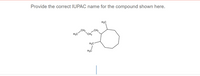 Provide the correct IUPAC name for the compound shown here.
