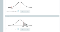 - 2.52
The area of the shaded region is
Part 3 of 4
0.93
2.05
The area of the shaded region is
