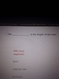 EFome Page
9 Schoology
Eayside Fome Page It S Elemental - Ele.
Desmos Testi
The
is the length of the loan.
APR (your
response)
term
interest rate
principal
