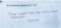 Use Te (6 subintervals) to approximate . (-) de
Please explam each step with a elear
ex planation.
Thank you.
