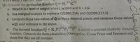 2/3-
1/3
Q1. Consider the production function Q = 9LK"
a. What is the level of output when L 1000 and K = 216
b. Use marginal analysis to estimate Q(1000,216) and Q(1000,217.5)
c. Compute.these two values of Q to three decimal places and compare these values
with your estimate in (b) above.
d. The demand funetjon Q = K,P,""P;"1" is ealled a constant clasficity demand
function. Compute the three clasticities (Own price, Cross Price and Income) and
show that they are all constant.
%3D
a12,b1
