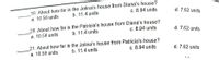 19. About how far is the Jolina's house from Diana's house?
b. 11.4 units
a. 10.58 units
c. 8.94 units
d. 7.62 units
20. About how far is the Patricia's house fram Diana's house?
b. 11.4 units
a. 10.58 units
c. 8.94 units
d. 7.62 units
21. About how far is the Jolina's house from Patricia's house?
b. 11.4 units
a. 10.58 units
c. 8.94 units
d. 7.62 units
