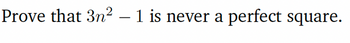 Prove that 3n² - 1 is never a perfect square.