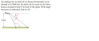 An airplane has leveled off (is flying horizontally) at an
altitude of 12,000 feet. Its pilot can see each of two farm-
houses at points R and T in front of the plane. With angle
measures as indicated, find mZR.
37°
65°
12,000'
R
