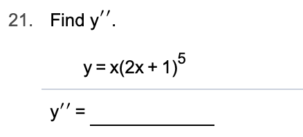 21. Find y"
у-x(2х+ 1)5
у'3
