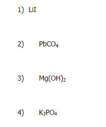 1) LII
2)
3)
4)
PbCO4
Mg(OH)2
K3PO4