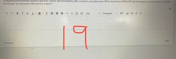 A student performed the ninhydrin test then Tollens' test immediately after, using the same glassware. When drawing out Tollens' B with his dropper, he noticed that the liquid in
his dropper turned brown. Why did this happen?
BIU AA T
X² X EE 12pt
Paragraph
B-
&
fr
19
Next
Previous