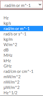 rad/m or m^-1
Hz
kg/s
rad/m or m^-1
rad/s or s^-1
kg/m
W/m^2
dB
MHz
kHz
GHz
rad/cm or cm^-1
mW/m^2
nW/m^2
pW/m^2
Hz^1/2
