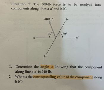 Answered: 22 Situation 1: The 300-lb force is to… | bartleby