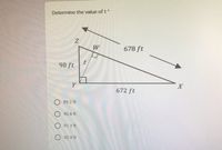 Determine the value of t *
W
678 ft
t.
90 ft
Y
672 ft
89.2 ft
90.8 ft
O 91.3 ft
92.9 ft
