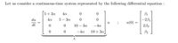 Let us consider a continuous-time system represented by the following differential equation :
5+ 3a
B1
du
40
5 - 3a
-231
u(0) =
dt
10 – 3a
-4a
232
-4a
10 + 3a
B2
