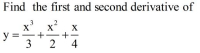 Find the first and second derivative of
2
X
+
3
3
x' x
X
y
4
+
