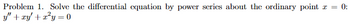 Problem 1. Solve the differential equation by power series about the ordinary point x = 0:
y" + xy' + x²y = 0