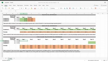 template - Saved
Search for tools, help, and more (Option + Q)
File Home Insert Share Page Layout Formulas Data Review View Help Draw
D22
Arial
10▾
B
=
Currency
$€.%
1
3
4 Investment A
5 Investment B
6 Investment C
7
Growth Rate
(Expected) Year 0
11% $1,700
7% $1,700
2% $1,700
Year 1
Formulas
$1,887 =C4*(1+B4)
$1,819 =C4*(1+B5)
$1,734 =C4*(1+B6)
F
G
H
RELATIVE CELL REFERENCES
8 "Take each value in column C and multiply it by its adjacent growth rate in column B (which is 1 plus the percentage expected growth)."
#
Editing
Comments
Q
K
M
N
о
9
10
ABSOLUTE CELL REFERENCES
11
Growth Rate
12
13 Investment A
(Expected) Year 0
11% $1,700
Year 1
$1,887
Year 2
$2,095
Year 3
Year 4
Year 5
Year 6
Year 7
Year 8
Year 9
$2,325
$2,581
$2,865
$3,180
$3,529
$3,918
$4,349
Year 10
$4,827
14
15 Formulas
16
=C13*(1+B13) D13*(1+$B$13) =E13*(1+$B$13) =F13*(1+$B$13) =G13*(1+$B$13) H13*(1+$B$13) =113*(1+$B$13) =J13*(1+$B$13) =K13*(1+$B$13) =L13*(1+$B$13)
17 "Start in column D, then move across allowing the column to change, and multiply the preceding value by its FIXED growth rate in cell $B$13 (which is 1 plus the percentage expected growth) to get the current value."
18
19
FIXED COLUMN/RELATIVE ROW CELL REFERENCES
20
Growth Rate
21
(Expected) Year O
Year 1
Year 2
Year 3
Year 4
Year 5
Year 6
Year 7
Year 8
Year 9
Year 10
22 Investment A
11% $1,700
23 Investment B
7% $1,700
24 Investment C
2% $1,700
25
26 Formulas
#N/A
#N/A
#N/A
#N/A
#N/A
#N/A
#N/A
#N/A
#N/A
#N/A
27
28
#N/A
#N/A
#N/A
#N/A
#N/A
#N/A
#N/A
#N/A
#N/A
#N/A
#N/A
#N/A
#N/A
#N/A
#N/A
#N/A
#N/A
#N/A
#N/A
#N/A
29
30 "Start in column D, then move across, and multiply the preceding value by its growth rate in cell $B22 (which is 1 plus the percentage expected growth) to get the current value."
31 "By changing the growth rate cell from $B$22, etc. to $B22, the row of the growth rate is allowed to change yet remain in column B while filling down to the other two Investments."
32
33
34
35
<
=Sheet1
+
Workbook Statistics
Give Feedback to Microsoft
100% +