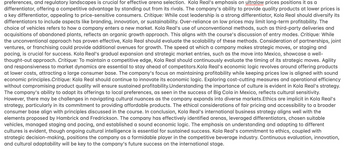 preferences, and regulatory landscapes is crucial for effective arena selection. Kola Real's emphasis on ultralow prices positions it as a
differentiator, offering a competitive advantage by standing out from its rivals. The company's ability to provide quality products at lower prices is
a key differentiator, appealing to price-sensitive consumers. Critique: While cost leadership is a strong differentiator, Kola Real should diversify its
differentiators to include aspects like branding, innovation, or sustainability. Over-reliance on low prices may limit long-term profitability. The
choice of vehicles refers to how a company enters a new market. Kola Real's use of unconventional methods, such as third-party deliveries and
acquisitions of abandoned plants, reflects an organic growth approach. This aligns with the course's discussion of entry modes. Critique: While
the unconventional approach has proven effective, Kola Real should evaluate the scalability of these methods. Consideration of partnerships, joint
ventures, or franchising could provide additional avenues for growth. The speed at which a company makes strategic moves, or staging and
pacing, is crucial for success. Kola Real's gradual expansion and strategic market entries, such as the move into Mexico, showcase a well-
thought-out approach. Critique: To maintain a competitive edge, Kola Real should continuously evaluate the timing of its strategic moves. Agility
and responsiveness to market dynamics are essential to stay ahead of competitors.Kola Real's economic logic revolves around offering products
at lower costs, attracting a large consumer base. The company's focus on maintaining profitability while keeping prices low is aligned with sound
economic principles.Critique: Kola Real should continue to innovate its economic logic. Exploring cost-cutting measures and operational efficiency
without compromising product quality will ensure sustained profitability. Understanding the importance of culture is evident in Kola Real's strategy.
The company's ability to adapt its offerings to local preferences, as seen in the success of Big Cola in Mexico, reflects cultural sensitivity.
However, there may be challenges in navigating cultural nuances as the company expands into diverse markets.Ethics are implicit in Kola Real's
strategy, particularly in its commitment to providing affordable products. The ethical considerations of fair pricing and accessibility to a broader
consumer base align with principles discussed in the course. In conclusion, Kola Real's international business strategy aligns well with the
elements proposed by Hambrick and Fredrickson. The company has effectively identified arenas, leveraged differentiators, chosen suitable
vehicles, managed staging and pacing, and established a sound economic logic. The emphasis on understanding and adapting to different
cultures is evident, though ongoing cultural intelligence is essential for sustained success. Kola Real's commitment to ethics, coupled with
strategic decision-making, positions the company as a formidable player in the competitive beverage industry. Continuous evaluation, innovation,
and cultural adaptability will be key to the company's future success on the international stage.