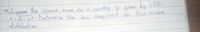 the Lorenz cune for a courntry is given by L)=
1-- Determine the Gini
distibution.
m Suppoce
this income
coEfficient
for
