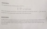 QUESTION 4
The equation for base excitation is given of the form:
Xk Xo
Fo
fo
(1-r2)2 + (2r)²
Dernve the equation above for the normalized magnitude and calculate the value of r = for which the
amplitude for the steady state response takes on the maximum value.
QUESTION 5
A 45kg machine is placed at the end of a 1.6m cantilever beam of the elastic modulus of 200x10 N/m?
and cross sectional moment of inertia 1.6x10 m. As it operates, the machine produces a harmonic
force of magnitude 125N. At what operating speeds will the machines steady state amplitude be less
than 0.2mm?
