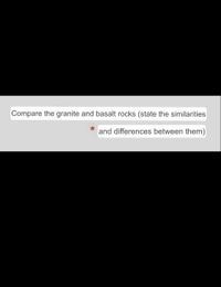 Answered: Compare The Granite And Basalt Rocks… | Bartleby