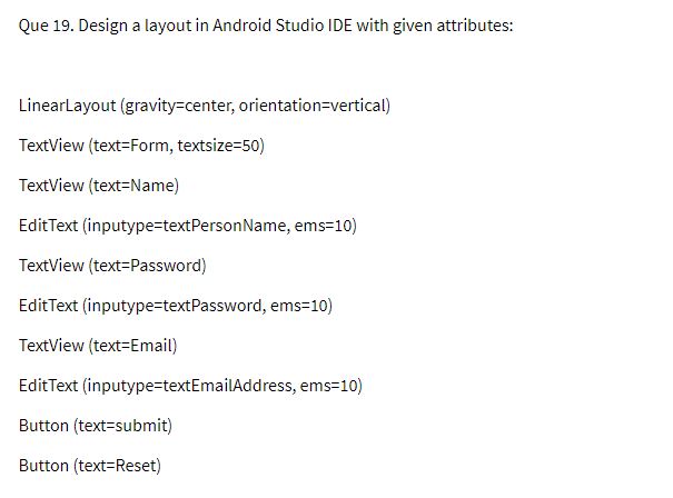 Answered: Que 19. Design a layout in Android… | bartleby