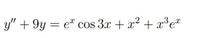 y" + 9y = eª cos 3x + x² + x³e*
