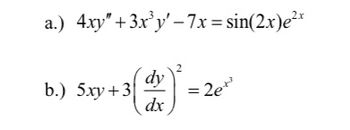 a.) 4xy" + 3x³y'-7x = sin(2x)e²x
b.) 5xy+3
dy
dx
= 2e+¹