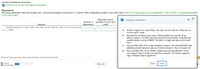 Consider the following information:
A (Click the icon to view the taxpayer information.)
Requirement
How many dependents does the taxpayer have, assuming the people involved are U.S. citizens? Which dependents qualify for the child credit? (Select "0" if the taxpayer has no dependents. Select "None" if no dependent qualifies
for the child credit.)
Dependent which
qualifies for the child
credit
Taxpayer information
Number of
Тахрayer
dependents
Andrew supports his cousin Mary, who does not live with him. Mary has no income and
a. is single.
Andrew supports his cousin Mary, who does not live with him. Mary has no
income and is single.
a.
b.
Bob and Ann are filing a joint return. Bob provided over one-half of his
father's support. The father received Social Security benefits of $6,000 and
taxable interest income of $800. The father is single and does not live with
them.
c. Clay provides 60% of his single daughter's support. She earned $3,000 while
attending school during the year as a full-time student. She is 22 years old.
d. Dave provided 30% of his mother's support and she provided 55% of her
own support. Dave's brother provided the remainder. The brother agreed to
sign a multiple support agreement.
Choose from any drop-down list and then click Check Answer.
3 parts
remaining
Clear All
Print
Done
