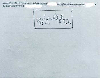 Part 4: Provide a detailed retrosynthetic analysis
and a plausible forward synthesis
the following molecule.
храдо
of