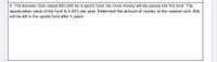 |4. The Booster Club raised $30,000 for a sports fund. No more money will be placed into the fund. The
appreciation value of the fund is 5.25% per year. Determine the amount of money, to the nearest cent, that
will be left in the sports fund after 4 years.
