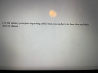 **Understanding Privacy Principles in Object-Oriented Programming**

In object-oriented programming, it's crucial to comprehend the privacy principles associated with public base classes and private base classes, as well as their derived classes. Here, we will break down these concepts to ensure clarity and understanding for all learners.

1. **Public Base Class:**
   - **Access and Inheritance:** When a class is derived from a public base class, all public members of the base class remain public in the derived class, allowing direct access.
   - **Protection Level:** Members declared as protected in the base class become protected in the derived class.
   - **Encapsulation:** Public inheritance is used when the derived class needs to exhibit "is-a" relationship prominently, meaning it is a specific type of the base class.

2. **Private Base Class:**
   - **Access and Inheritance:** In private inheritance, all public and protected members of the base class become private members of the derived class.
   - **Limiting Access:** This means the derived class can still use these members, but they are not accessible outside the derived class.
   - **Encapsulation:** Private inheritance is used when the derived class needs to implement some behavior of the base class without exposing it to the outside world, focusing on "contains" rather than "is-a."

By understanding these principles, software developers can effectively utilize inheritance while maintaining control over data exposure and class behavior in any object-oriented programming language.