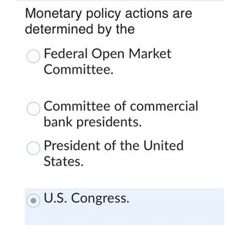 Answered: Monetary Policy Actions Are Determined… | Bartleby