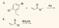 Br
Pd
+
CI
6.
(Et)2Cd
CI
5.
