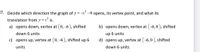 7. Decide which direction the graph of y = -x - 6 opens, its vertex point, and what its
translation from y = x is.
a) opens down, vertex at (0, –6 ), shifted
b) opens down, vertex at (-6, 0 ), shifted
0,-6
down 6 units
up 6 units
c) opens up, vertex at ( 0,
5), shifted up 6
d) opens up, vertex at (-6,0 ), shifted
units
down 6 units
