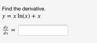 Find the derivative.
y = x In(x) + x
dy
dx
