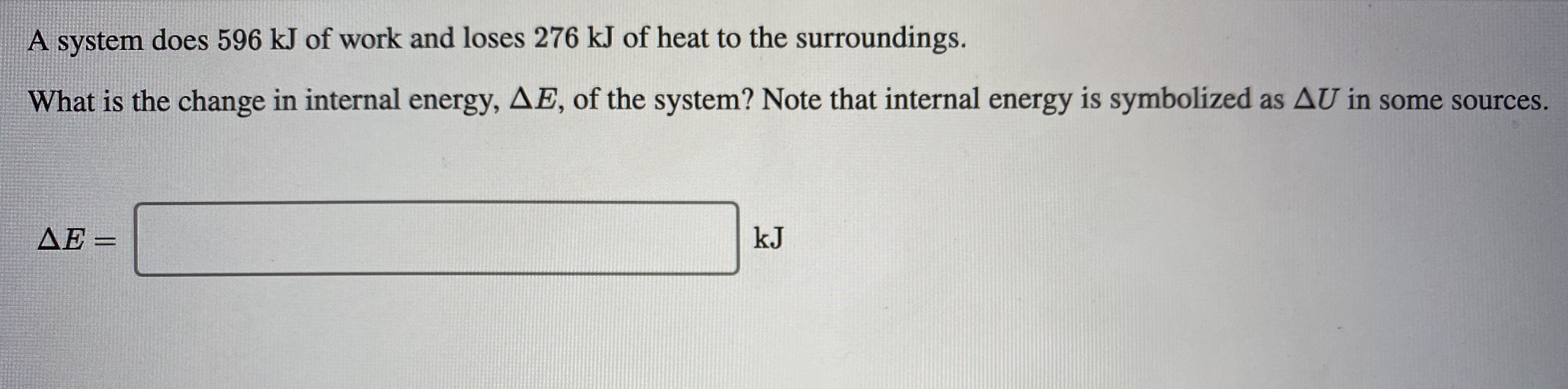 Answered: A system does 596 kJ of work and loses…