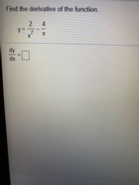 Find the derivative of the function.
2 4
y=
dy
dx
Entergctice a anboend iben eliCK O
ALpar
%3D
