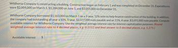 Wildhorse Company is constructing a building. Construction began on February 1 and was completed on December 31. Expenditures
were $2,004,000 on March 1, $1,284,000 on June 1, and $3,055,000 on December 31.
Wildhorse Company borrowed $1,163,000 on March 1 on a 5-year, 12% note to help finance construction of the building. In addition,
the company had outstanding all year a 10%, 5-year, $2,377,000 note payable and an 11%, 4-year, $3,691,000 note payable. Compute
avoidable interest for Wildhorse Company. Use the weighted-average interest rate for interest capitalization purposes. (Round
weighted-average interest rate to 4 decimal places, e.g. 0.2152 and final answer to 0 decimal places, e.g. 5,275.)
Avoidable interest