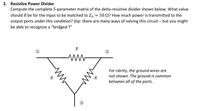 Answered: Resistive Power Divider Compute the… | bartleby