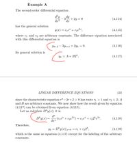 Example A
The second-order differential equation
dy
3
+ 2y = 0
dx
(4.114)
dx2
has the general solution
y(x) = c1e" + c2e2",
(4.115)
where c1 and c2 are arbitrary constants. The difference equation associated
with this differential equation is
Yk+2
3yk+1 + 2yk
0.
(4.116)
Its general solution is
Yk
A + B2k,
(4.117)
LINEAR DIFFERENCE EQUATIONS
131
since the characteristic equation r2 – 3r+2 = 0 has roots ri = 1 and r2 = 2; A
and B are arbitrary constants. We now show how the result given by equation
(4.117) can be obtained from equation (4.115).
Let us calculate Dky(x); it is
D*y(x)
dn
(cie + c2e?") = c1e" + c22*e2¤.
(4.118)
dxn
Therefore,
Yk = D*y(x)|x=0 = C1 + c22*,
(4.119)
which is the same as equation (4.117) except for the labeling of the arbitrary
constants.
