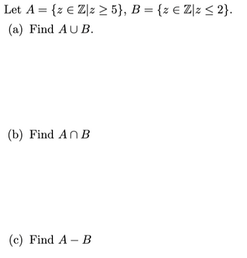 Answered: Let A = {z € Zz ≥ 5}, B = {z € Zz ≤ 2}.… | Bartleby