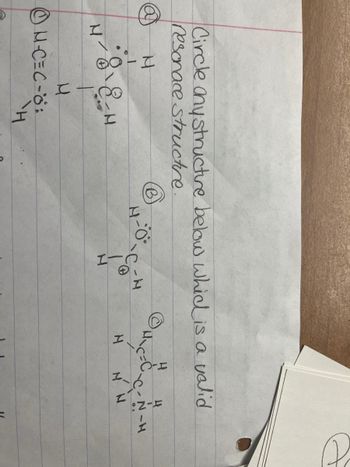 Circle any structure below which is a valid
resonace structure.
M
H
1
;8
· 8 - 시
U
ⒸH-C=C-6:
H
M-O-
они
H
4
C-N-H
MN